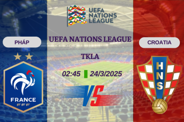 Nhận định trận đấu Pháp vs Croatia lúc 02h45 ngày 24/3 UEFA Nations League - TKLA